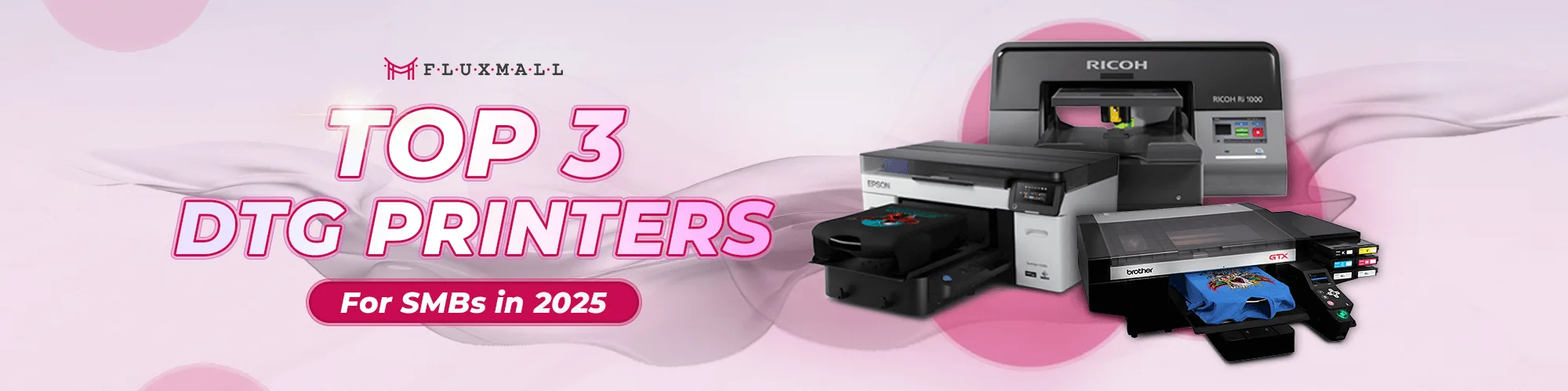 Top 3 DTG printers for SMBs in 2025