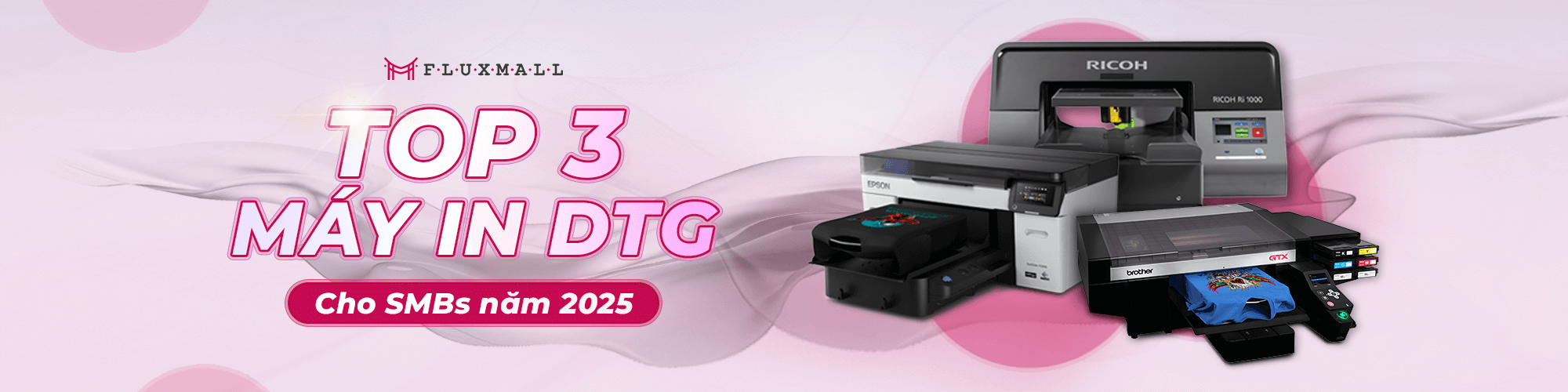 Top 3 máy in DTG cho SMBs năm 2025
