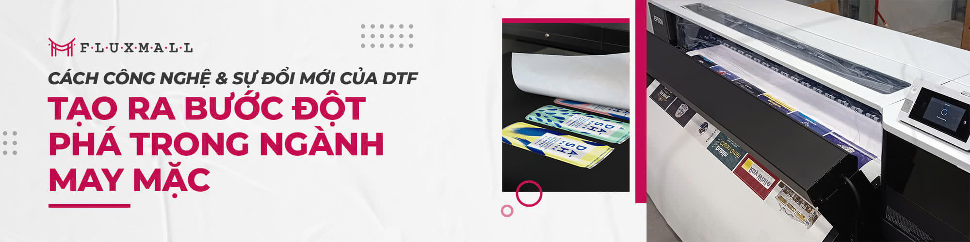 Cách Công Nghệ & Sự Đổi Mới của DTF Tạo Ra Bước Đột Phá Trong Ngành May Mặc