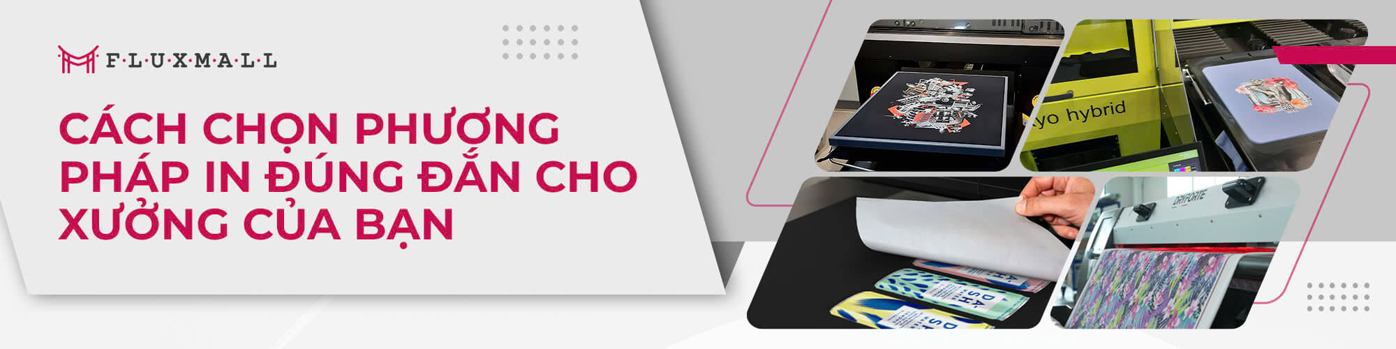 Cách chọn phương pháp in đúng đắn cho xưởng của bạn