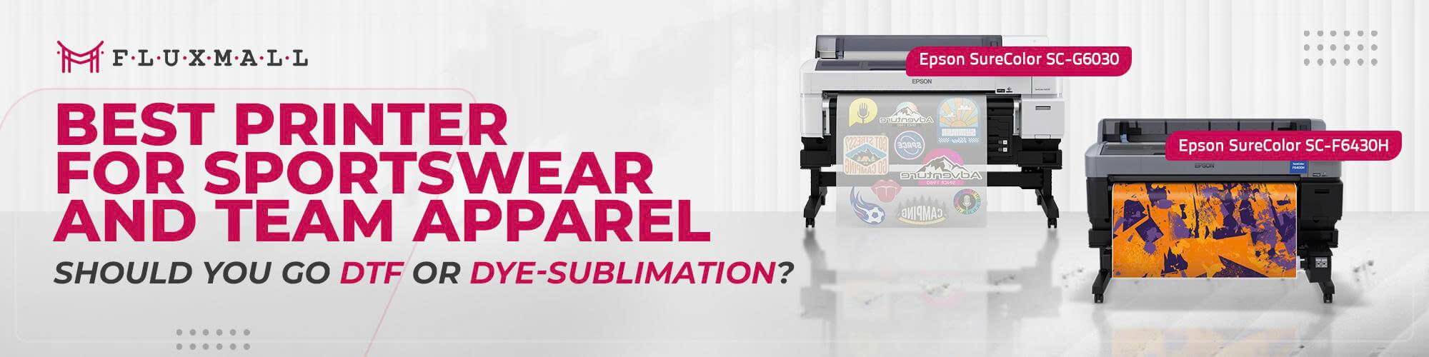 DTF vs. Dye-Sublimation - Best Printer for Sportswear and Team Apparel