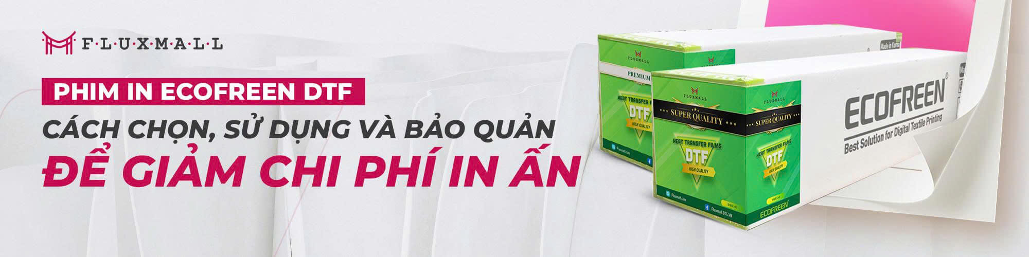 Ecofreen DTF Film – Cách Chọn, Sử Dụng và Bảo Quản Để Giảm Chi Phí In Ấn