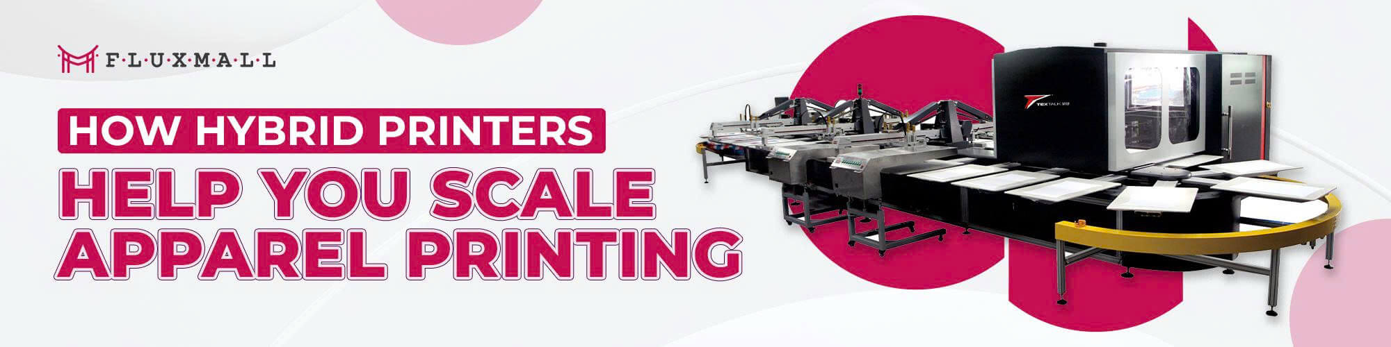 How Hybrid DTG Printers Help You Scale Apparel Printing