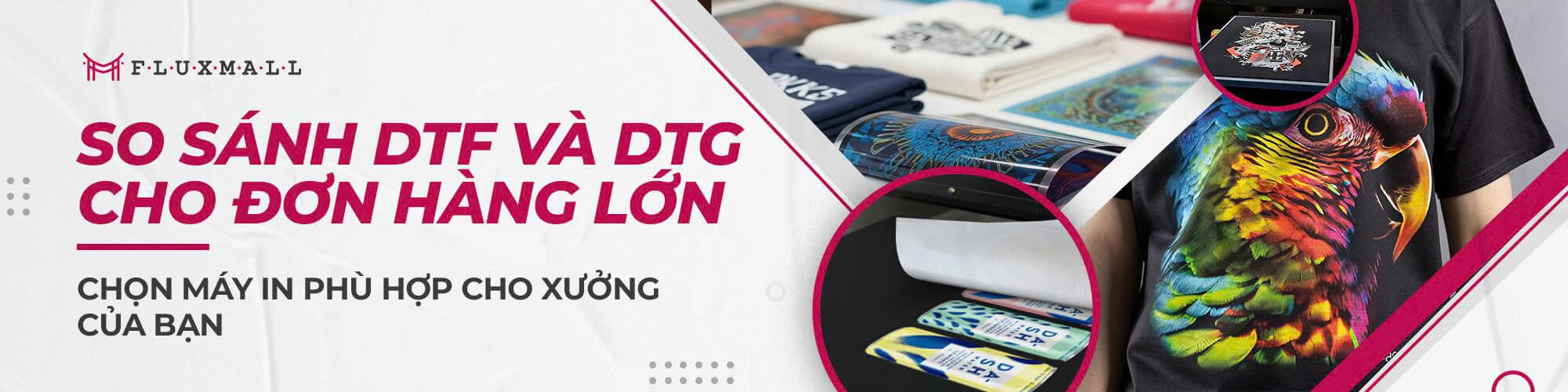 In DTF và DTG cho đơn hàng số lượng lớn: Nên chọn máy in kỹ thuật số nào cho xưởng in của bạn?