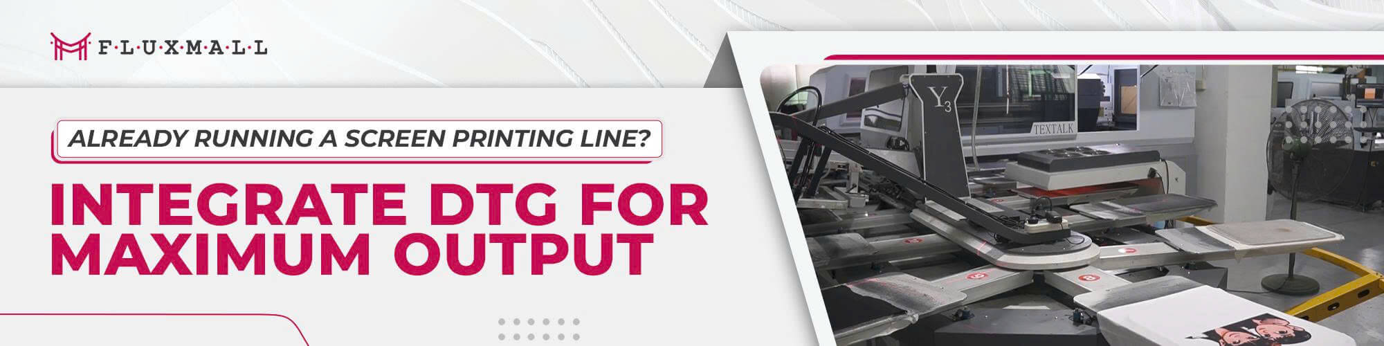 Integrate Hybrid DTG Printer into Your Screen Printing Line for Maximum Output