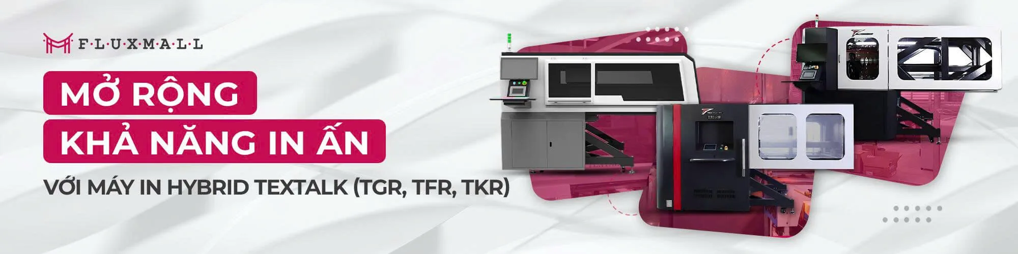 So sánh Máy In Hybrid Textalk TGR, TFR và TKR - Đâu là lựa chọn phù hợp cho xưởng bạn