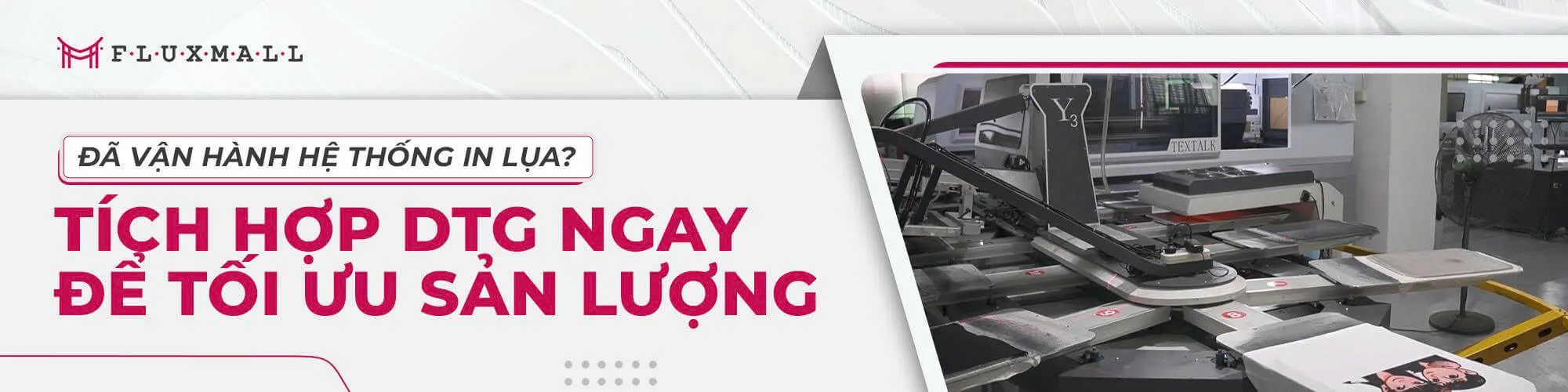 Tích Hợp Máy In Hybrid DTG Ngay Để Tối Ưu Sản Lượng