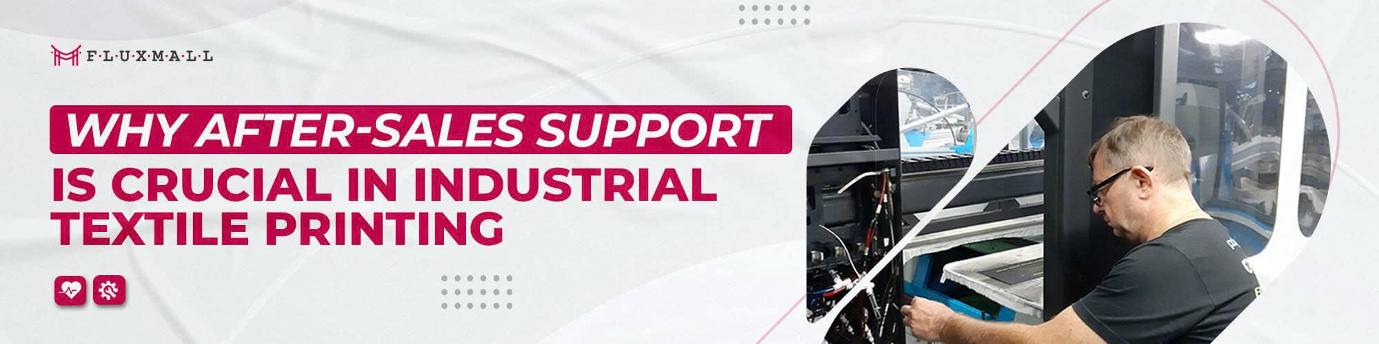 Why After-Sales Support Is Crucial in Industrial Textile Printing