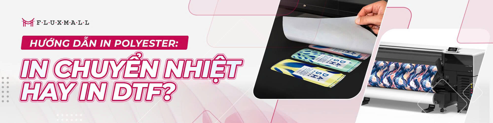 Hướng dẫn in Polyester - In chuyển nhiệt hay in DTF