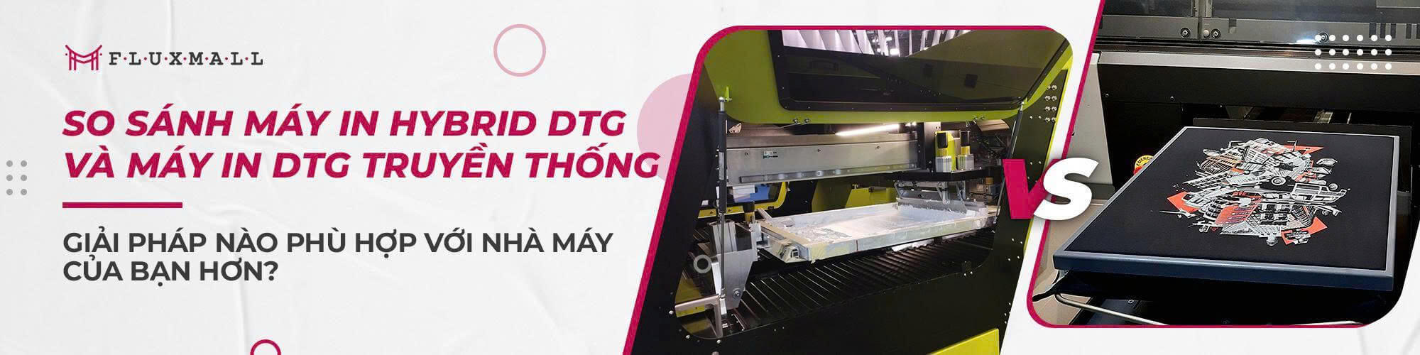 Máy in Hybrid DTG vs DTG truyền thống – Lựa chọn nào phù hợp với bạn hơn