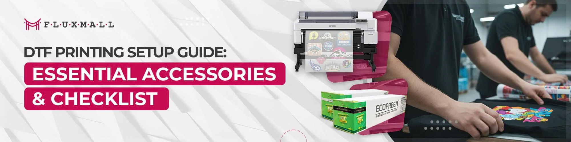 DTF Printing Setup Guide Essential Accessories & Checklist