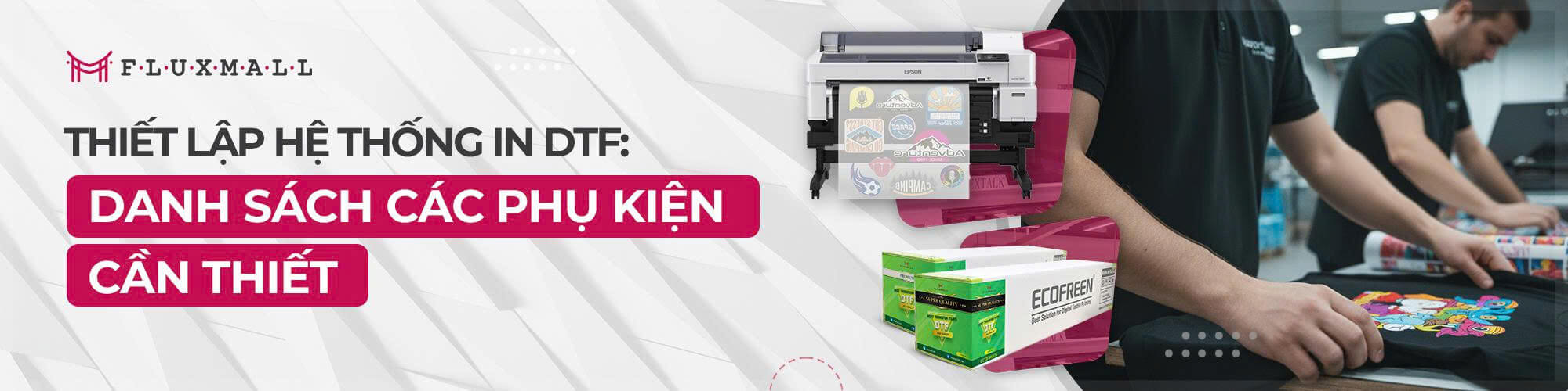 Thiết lập hệ thống in DTF: Danh sách các phụ kiện cần thiết