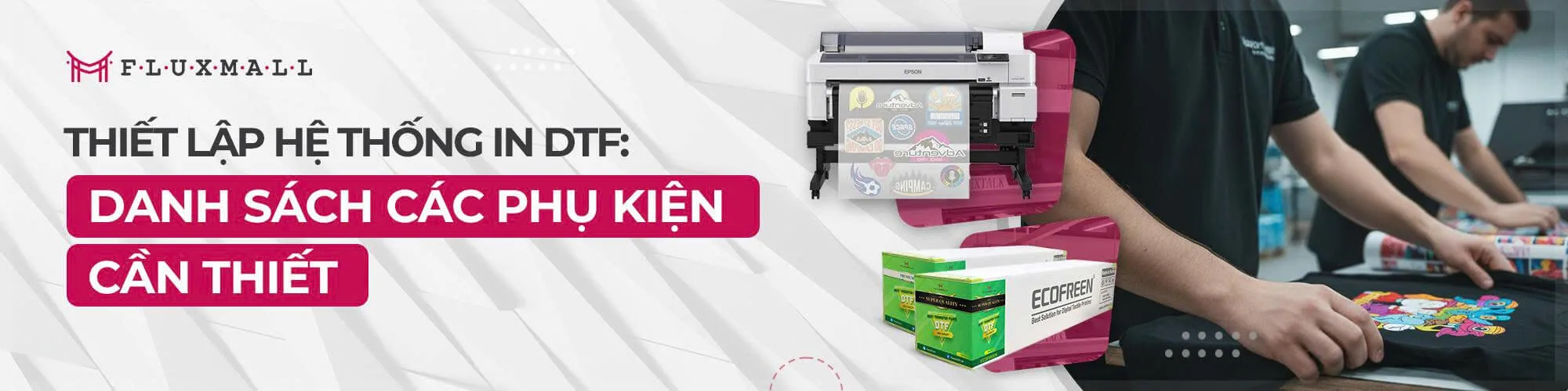 Thiết lập hệ thống in DTF: Danh sách các phụ kiện cần thiết